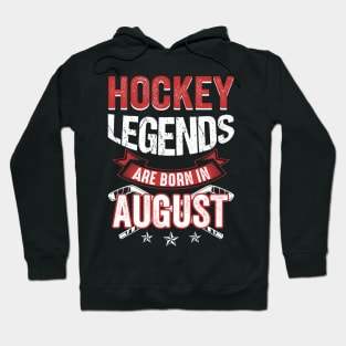 Hockey Legends Are Born In August Hoodie